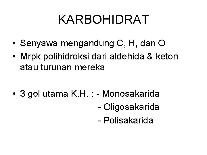 KARBOHIDRAT • Senyawa mengandung C, H, dan O • Mrpk polihidroksi dari aldehida &