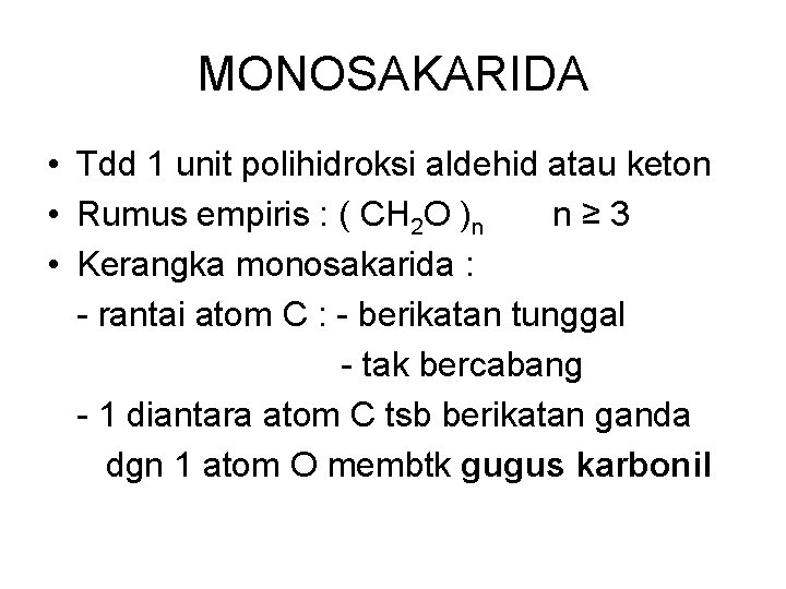 MONOSAKARIDA • Tdd 1 unit polihidroksi aldehid atau keton • Rumus empiris : (