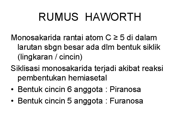 RUMUS HAWORTH Monosakarida rantai atom C ≥ 5 di dalam larutan sbgn besar ada