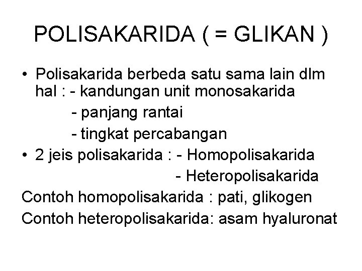 POLISAKARIDA ( = GLIKAN ) • Polisakarida berbeda satu sama lain dlm hal :