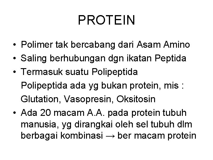 PROTEIN • Polimer tak bercabang dari Asam Amino • Saling berhubungan dgn ikatan Peptida