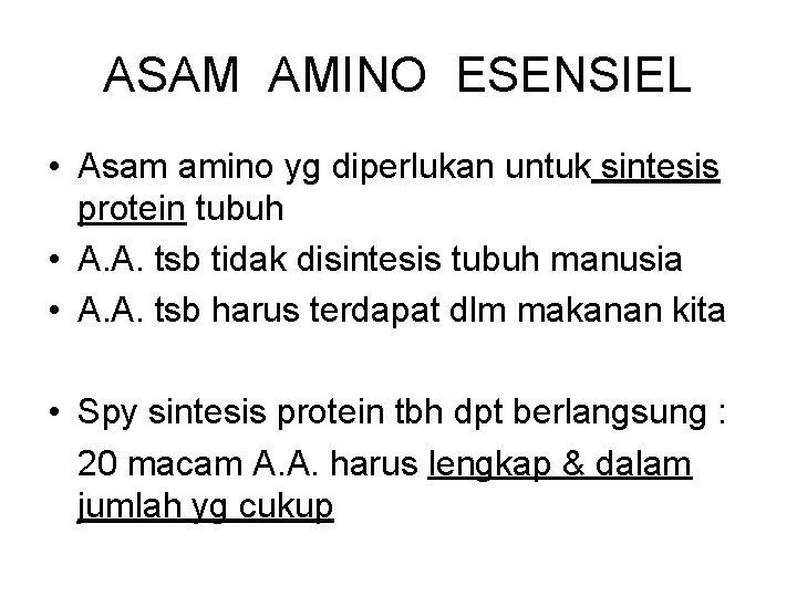 ASAM AMINO ESENSIEL • Asam amino yg diperlukan untuk sintesis protein tubuh • A.