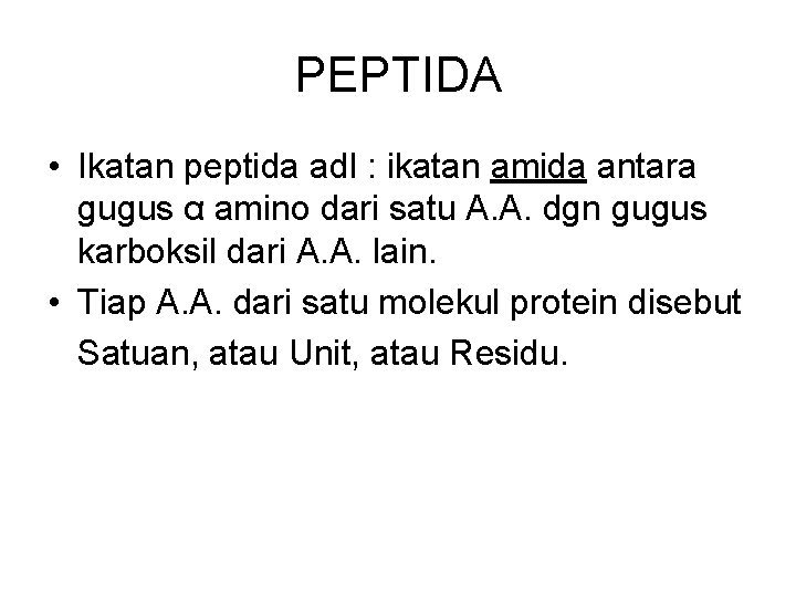 PEPTIDA • Ikatan peptida adl : ikatan amida antara gugus α amino dari satu