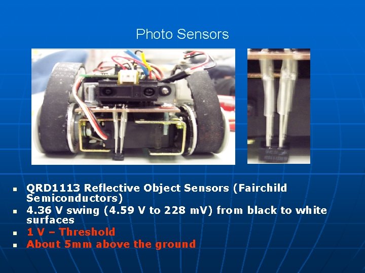 Photo Sensors n n QRD 1113 Reflective Object Sensors (Fairchild Semiconductors) 4. 36 V