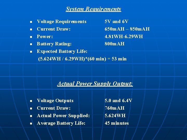 System Requirements n n n Voltage Requirements 5 V and 6 V Current Draw: