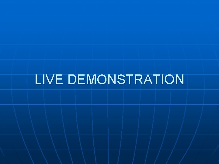 LIVE DEMONSTRATION 