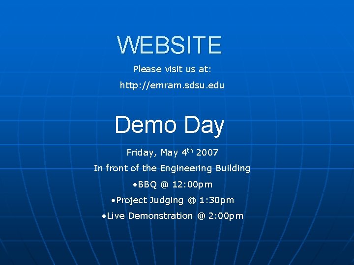 WEBSITE Please visit us at: http: //emram. sdsu. edu Demo Day Friday, May 4