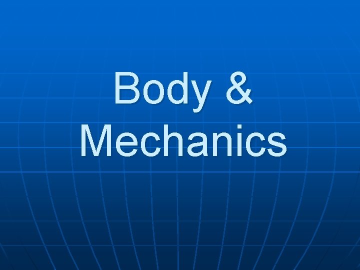 Body & Mechanics 