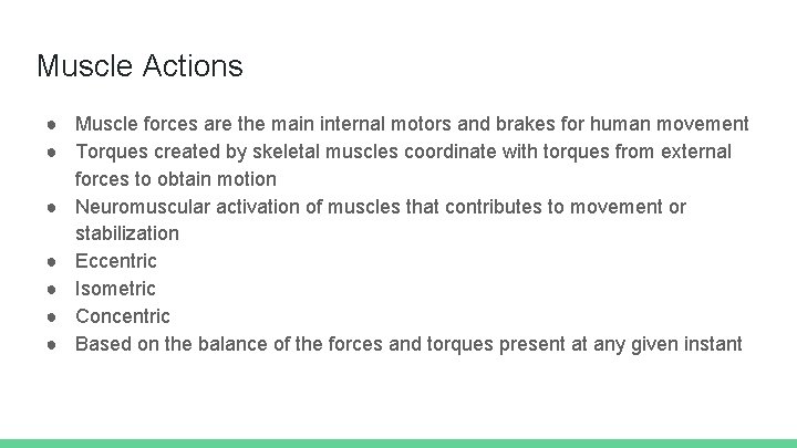 Muscle Actions ● Muscle forces are the main internal motors and brakes for human
