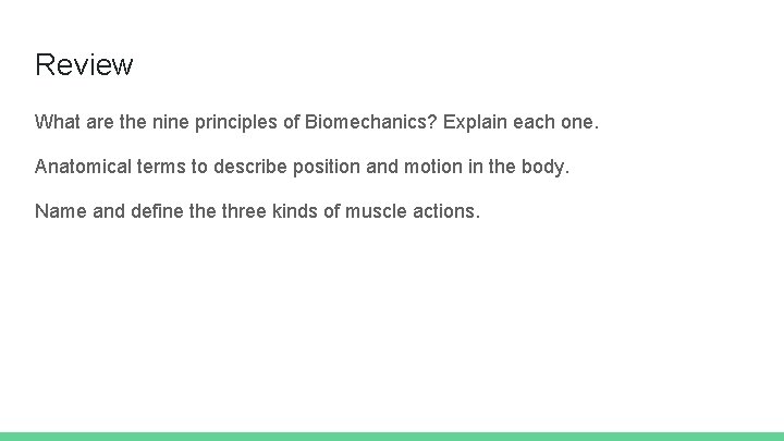 Review What are the nine principles of Biomechanics? Explain each one. Anatomical terms to
