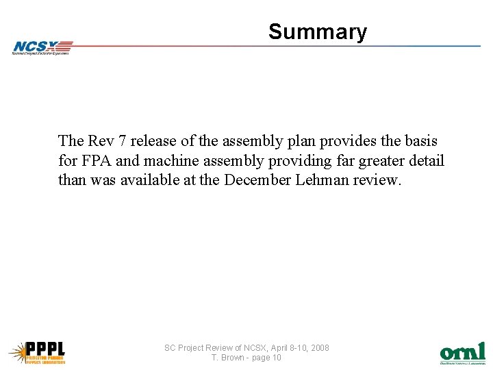 Summary The Rev 7 release of the assembly plan provides the basis for FPA