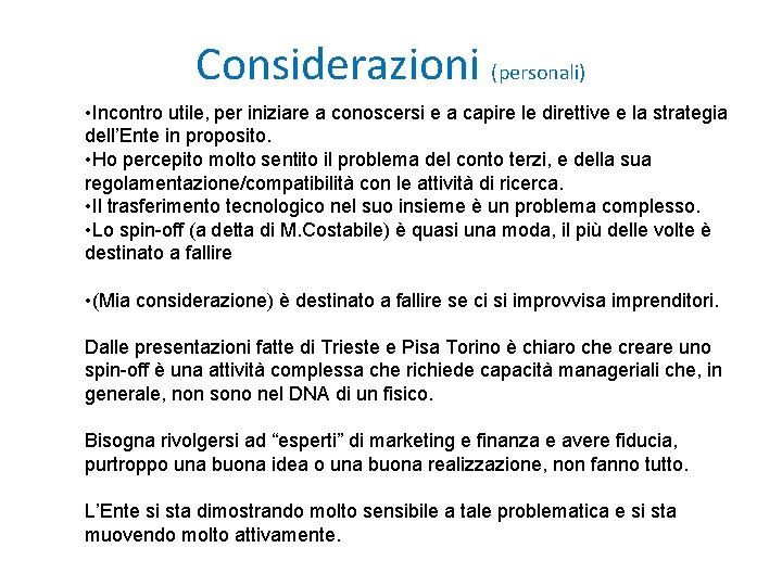 Considerazioni (personali) • Incontro utile, per iniziare a conoscersi e a capire le direttive