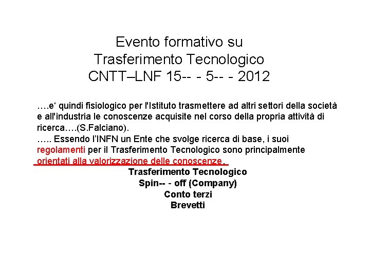 Evento formativo su Trasferimento Tecnologico CNTT–LNF 15 --‐ 2012 …. e‘ quindi fisiologico per