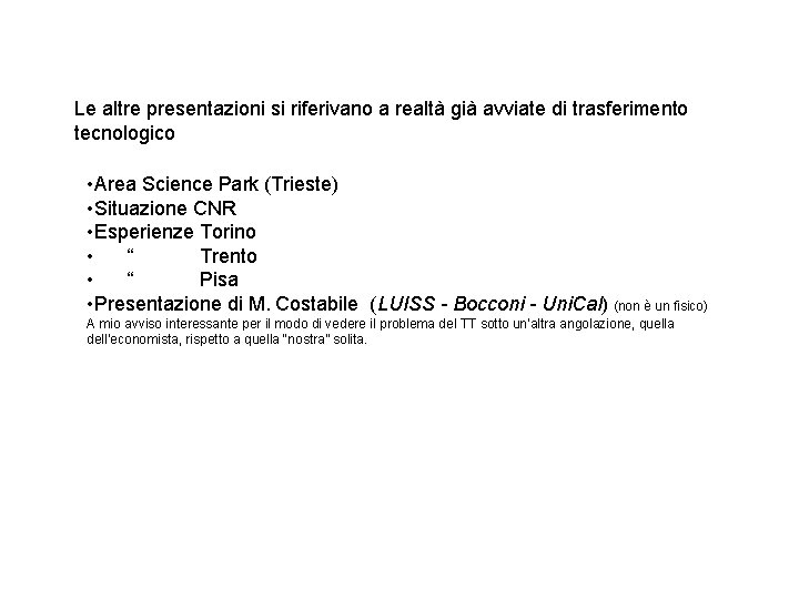 Le altre presentazioni si riferivano a realtà già avviate di trasferimento tecnologico • Area