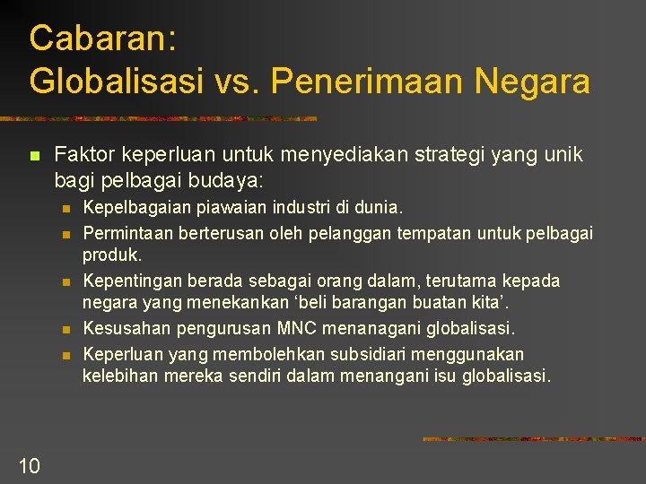 Cabaran: Globalisasi vs. Penerimaan Negara n Faktor keperluan untuk menyediakan strategi yang unik bagi