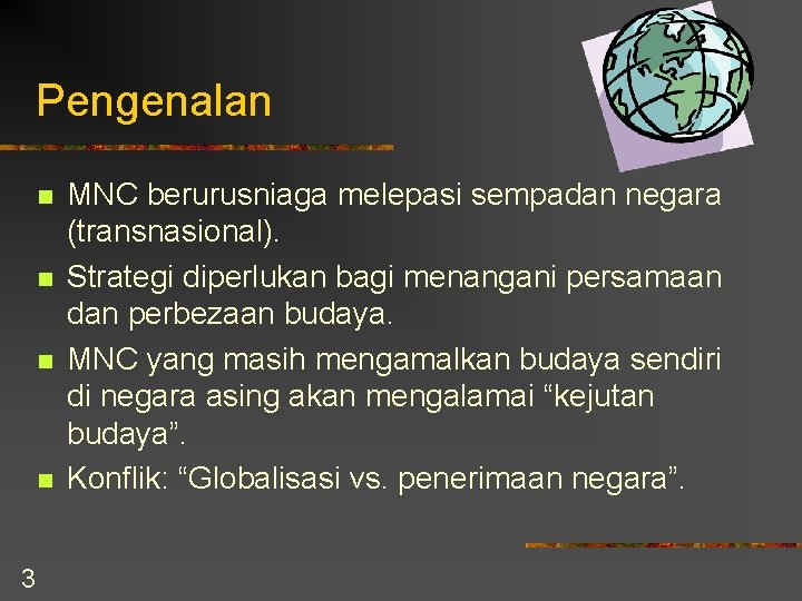 Pengenalan n n 3 MNC berurusniaga melepasi sempadan negara (transnasional). Strategi diperlukan bagi menangani