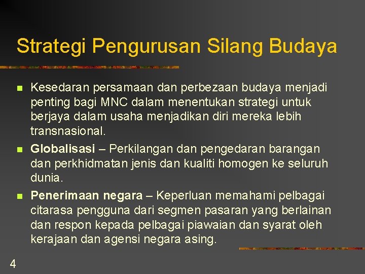 Strategi Pengurusan Silang Budaya n n n 4 Kesedaran persamaan dan perbezaan budaya menjadi