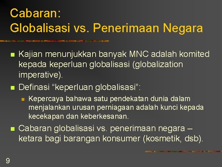 Cabaran: Globalisasi vs. Penerimaan Negara n n Kajian menunjukkan banyak MNC adalah komited kepada