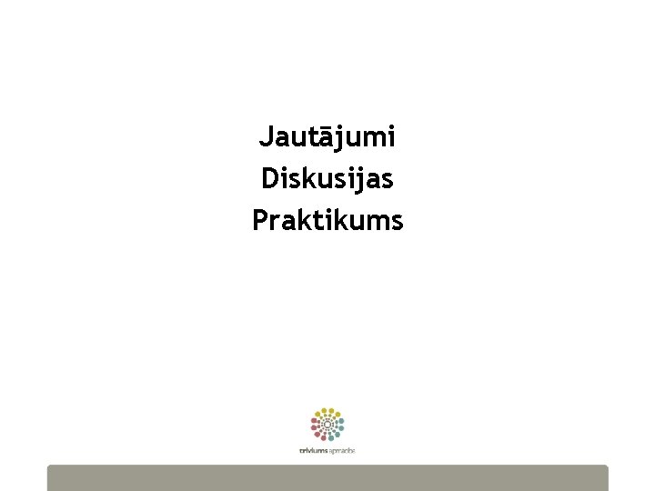 Jautājumi Diskusijas Praktikums 