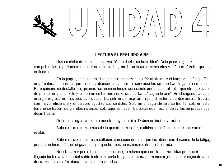 LECTURA EL SEGUNDO AIRE Hay un dicho deportivo que versa: “Si no duele, no