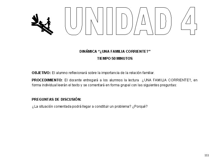 DINÁMICA “¿UNA FAMILIA CORRIENTE? ” TIEMPO 50 MINUTOS OBJETIVO: El alumno reflexionará sobre la