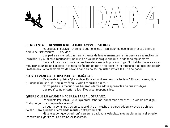 LE MOLESTA EL DESORDEN DE LA HABITACIÓN DE SU HIJO. Respuesta impulsiva “¡Ordena tu