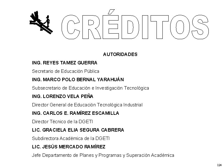AUTORIDADES ING. REYES TAMEZ GUERRA Secretario de Educación Pública ING. MARCO POLO BERNAL YARAHUÁN