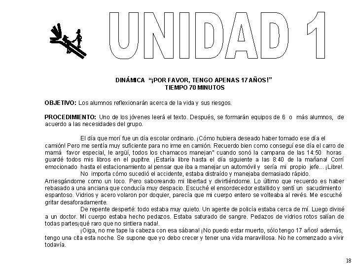 DINÁMICA “¡POR FAVOR, TENGO APENAS 17 AÑOS!” TIEMPO 70 MINUTOS OBJETIVO: Los alumnos reflexionarán
