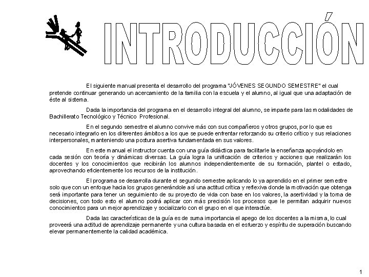 El siguiente manual presenta el desarrollo del programa “JÓVENES SEGUNDO SEMESTRE” el cual pretende