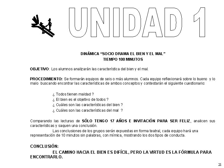 DINÁMICA “SOCIO DRAMA EL BIEN Y EL MAL” TIEMPO 100 MINUTOS OBJETIVO: Los alumnos