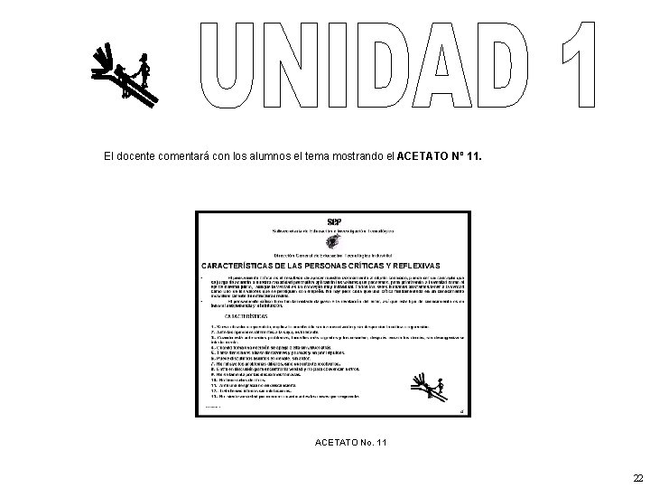El docente comentará con los alumnos el tema mostrando el ACETATO Nº 11. ACETATO