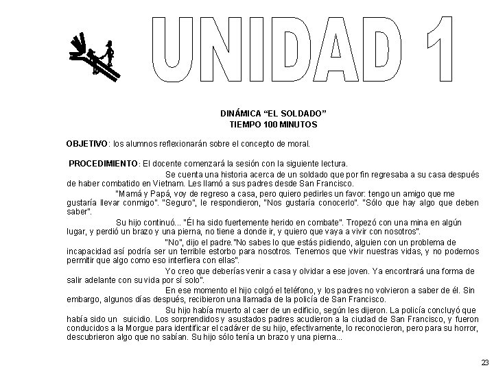 DINÁMICA “EL SOLDADO” TIEMPO 100 MINUTOS OBJETIVO: los alumnos reflexionarán sobre el concepto de
