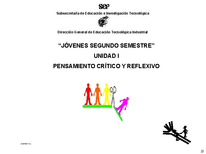 Subsecretaría de Educación e Investigación Tecnológica Dirección General de Educación Tecnológica Industrial “JÓVENES SEGUNDO