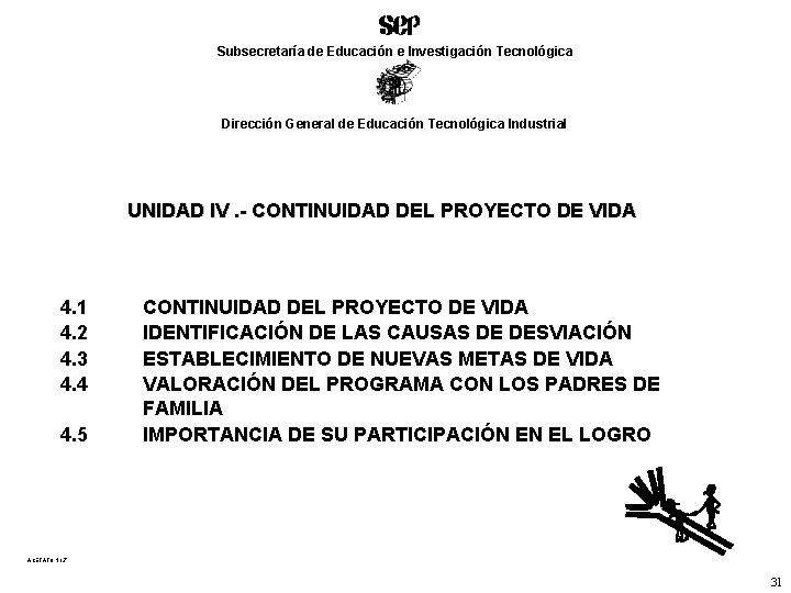 Subsecretaría de Educación e Investigación Tecnológica Dirección General de Educación Tecnológica Industrial UNIDAD IV.