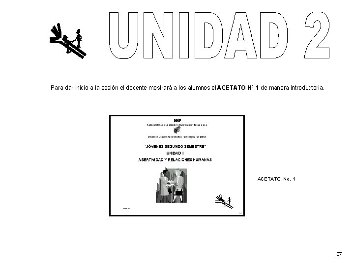 Para dar inicio a la sesión el docente mostrará a los alumnos el ACETATO