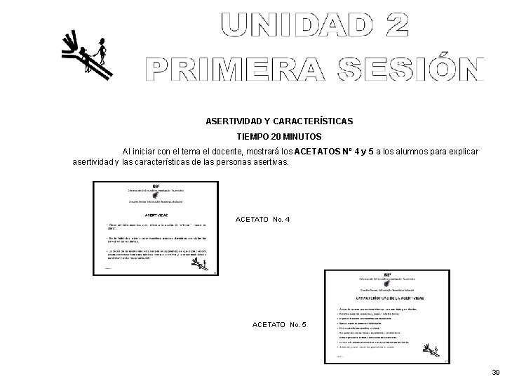 ASERTIVIDAD Y CARACTERÍSTICAS TIEMPO 20 MINUTOS Al iniciar con el tema el docente, mostrará