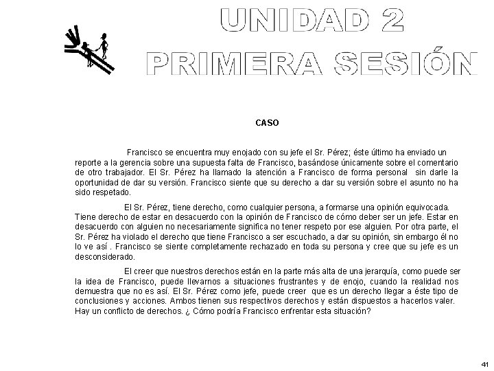 CASO Francisco se encuentra muy enojado con su jefe el Sr. Pérez; éste último