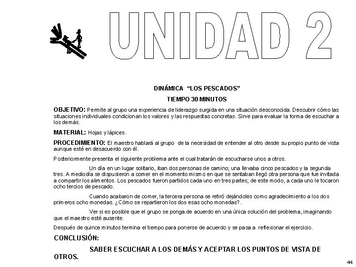 DINÁMICA “LOS PESCADOS” TIEMPO 30 MINUTOS OBJETIVO: Permite al grupo una experiencia de liderazgo