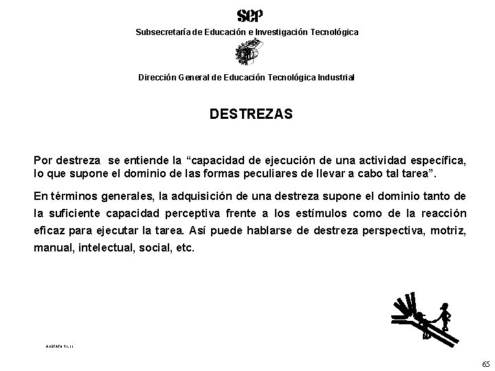 Subsecretaría de Educación e Investigación Tecnológica Dirección General de Educación Tecnológica Industrial DESTREZAS Por