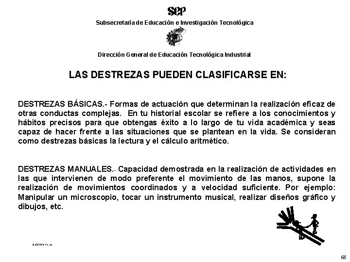 Subsecretaría de Educación e Investigación Tecnológica Dirección General de Educación Tecnológica Industrial LAS DESTREZAS
