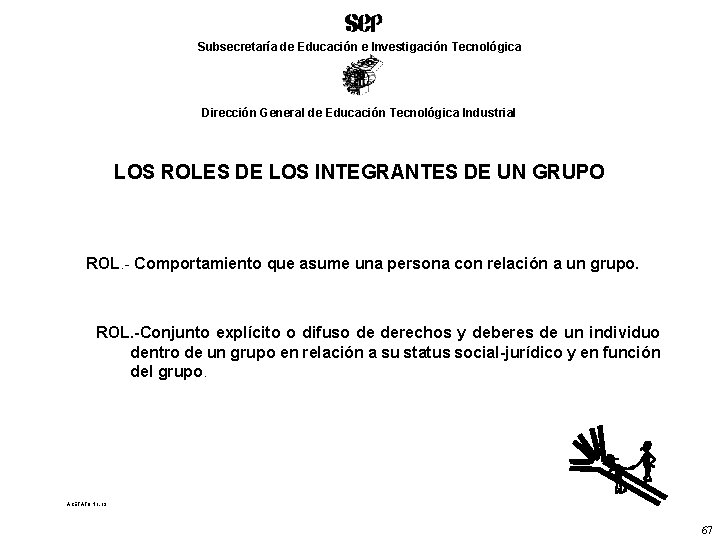 Subsecretaría de Educación e Investigación Tecnológica Dirección General de Educación Tecnológica Industrial LOS ROLES
