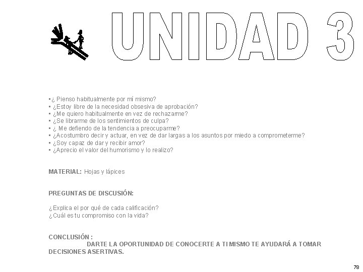  • ¿ Pienso habitualmente por mí mismo? • ¿Estoy libre de la necesidad