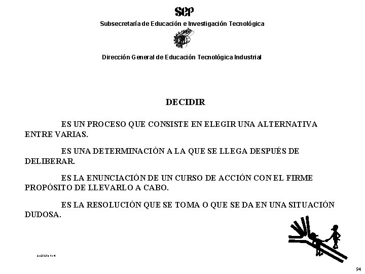 Subsecretaría de Educación e Investigación Tecnológica Dirección General de Educación Tecnológica Industrial DECIDIR ES
