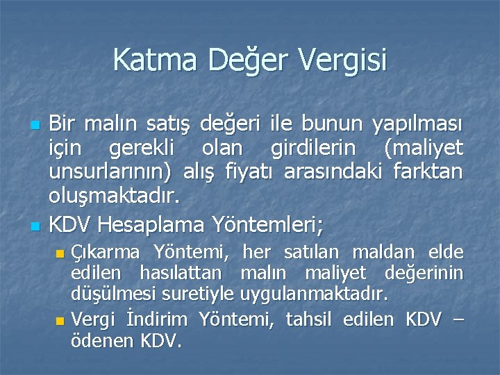 Katma Değer Vergisi n n Bir malın satış değeri ile bunun yapılması için gerekli