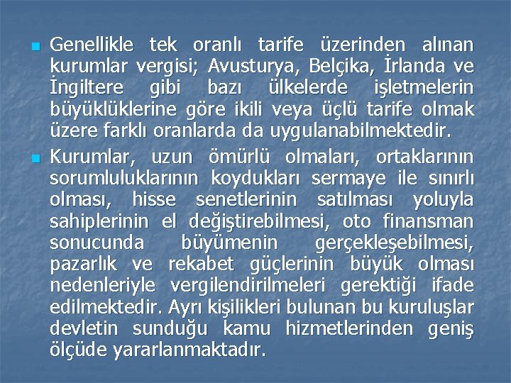 n n Genellikle tek oranlı tarife üzerinden alınan kurumlar vergisi; Avusturya, Belçika, İrlanda ve