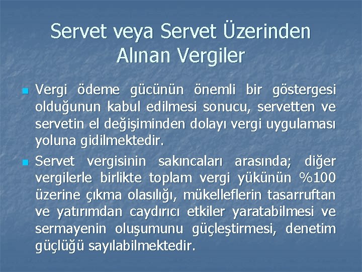 Servet veya Servet Üzerinden Alınan Vergiler n n Vergi ödeme gücünün önemli bir göstergesi