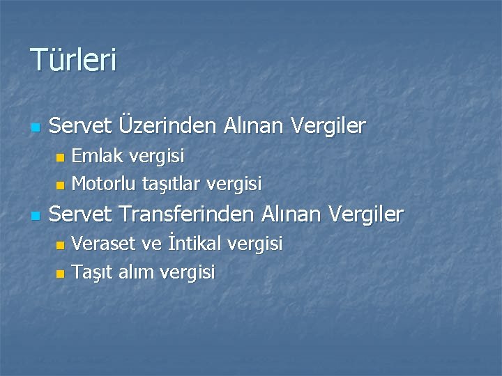 Türleri n Servet Üzerinden Alınan Vergiler Emlak vergisi n Motorlu taşıtlar vergisi n n