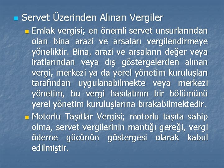 n Servet Üzerinden Alınan Vergiler Emlak vergisi; en önemli servet unsurlarından olan bina arazi