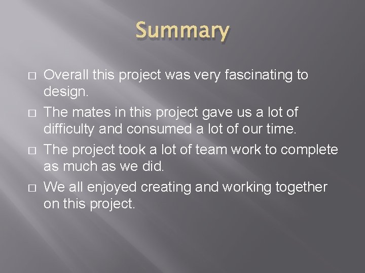 Summary � � Overall this project was very fascinating to design. The mates in