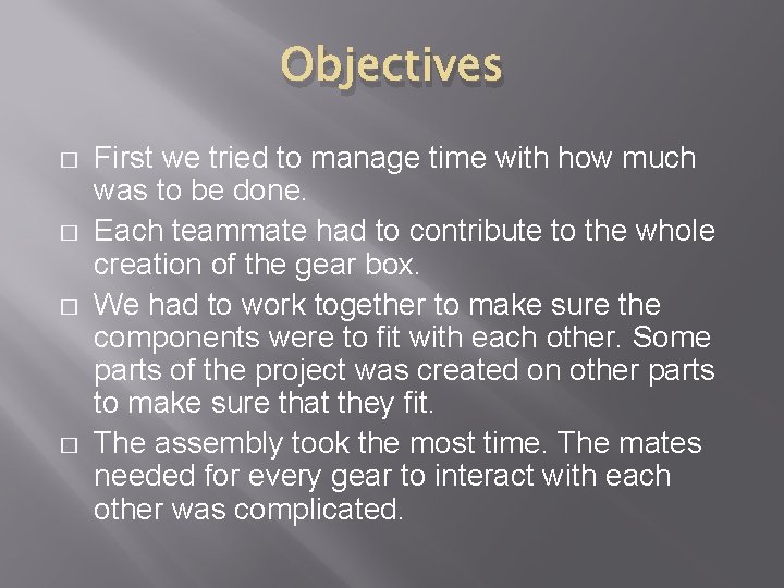 Objectives � � First we tried to manage time with how much was to
